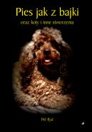 Ok�adka - Pies jak z bajki oraz koty i inne stworzenia