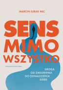 Ok�adka - Sens mimo wszystko. Droga od zagubienia do odnalezienia siebie