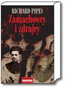 Okładka - Zamachowcy i zdrajcy. z dziejów terroru w carskiej Rosji