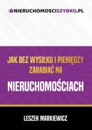 Okadka ksizki - Jak bez wysiku i pienidzy zarabia na nieruchomociach