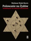 Okładka książki - Polowanie na Żydów. Zbrodnie Wermachtu