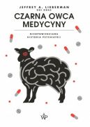 Okładka książki - Czarna  Owca  Medycyny. Nieopowiedziana historia  psychiatrii 