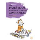 Okadka ksizki - Jak przeyam w pierwszej klasie gimnazjum