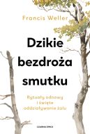 Ok�adka - Dzikie bezdro�a smutku. Rytua�y odnowy i �wi�te oddzia�ywanie �alu