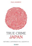 Ok�adka - True Crime Japan. Historie z japo�skich sal s�dowych