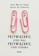 Ok�adka - Przywi�zanie, kt�re rani, przywi�zanie, kt�re uzdrawia