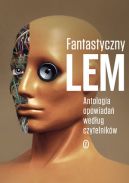 Okadka ksizki - Fantastyczny Lem. Antologia opowiada wedug czytelnikw