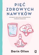 Okadka - Pi zdrowych nawykw. Jak zapewni sobie zdrowie, kondycj fizyczn i doskonae samopoczucie