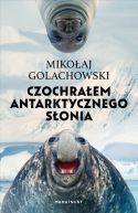 Ok�adka - Czochra�em antarktycznego s�onia (wydanie rozszerzone)