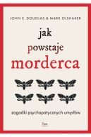 Okadka - Jak powstaje morderca - zagadki psychopatycznych umysw