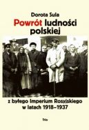 Okadka - Powrt ludnoci polskiej z byego Imperium Rosyjskiego w latach 1918-1937
