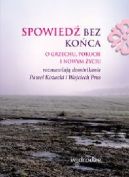 Okładka książki - Spowiedź bez końca. O grzechu, pokucie i nowym życiu 