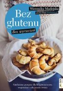 Okadka ksizki - Bez glutenu. Bez wyrzecze. Natchnione przepisy dla bezglutenowcw, wegetarian i caej reszty wiata