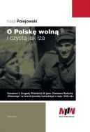 Okadka - O Polsk woln i czyst jak za. Szwadron 5. Brygady Wileskiej AK ppor. Zdzisawa Badochy „elaznego” na terenie powiatu kartuskiego w maju 1946 roku