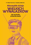 Okładka - Niezwykłe dzieje wielkich wynalazków