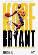 Okadka - Kobe Bryant. W pogoni za niemiertelnoci