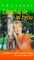 Okadka ksizki - Zakochaj si w yciu! Podrcznik duych i maych krokw dla poszukujcej duszy