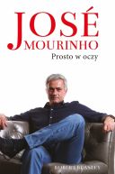 Okadka ksiki - Jose Mourinho: Prosto w oczy