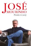 Ok�adka - Jose Mourinho: Prosto w oczy