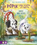 Okadka ksizki - Popik i jego wielkie przygody. Harce nad rzek