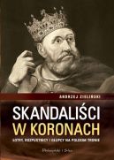 Okadka ksizki - Skandalici w koronach. otry, rozpustnicy i gupcy na polskim tronie