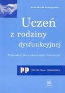 Ok�adka - Ucze� z rodziny dysfunkcyjnej. Przewodnik dla wychowawc�w i nauczycieli