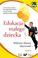 Okadka - Edukacja maego dziecka. Tom 6. Wybrane obszary aktywnoci