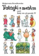 Okadka ksizki - Teatrzyki z moraem, czyli rady nie od parady IV