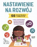 Okładka książki - Nastawienie na rozwój. 55 ćwiczeń dla dzieci w wieku 8-12 lat