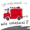 Ok�adka - Jak narysowa� w�z stra�acki?