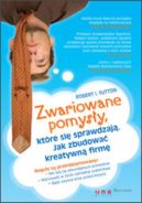 Okładka ksiązki - Zwariowane pomysły, które się sprawdzają. Jak zbudować kreatywną firmę