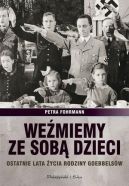 Ok�adka - We�miemy ze sob� dzieci. Ostatnie lata �ycia rodziny Goebbels�w