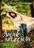 Okadka ksizki - Smak szczcia, czyli o dietach, pielgnacji urody w zgodzie z natur i szukaniu pikna w sobie