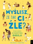 Okadka - Mylisz, e tak ci le? ycie dzieci w staroytnej Grecji