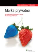 Ok�adka - Marka prywatna. Jak przeszkat�ci� zagro�enia w szanse dla detalisty i producenta