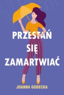 Okadka ksizki - Przesta si zamartwia