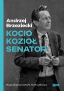 Okadka ksizki - Kocio, Kozio, Senator. Biografia Krzysztofa Kozowskiego