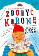 Okadka ksizki - Zdoby koron. Opowie o Jerzym Kukuczce.