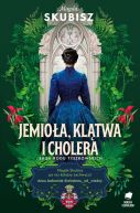 Okładka ksiązki - Śmierć, jemioła i cholera. Saga rodu Tyszkowskich