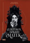 Ok�adka - Leksykon dzikich matek. Leksykon dzikich matek