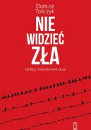 Okładka - Nie widzieć zła. Gułag i inżynierowie dusz