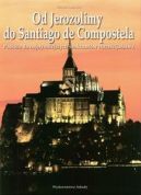 Okładka książki - Od Jerozolimy do Santiago de Compostela