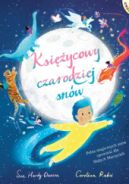 Ok�adka - Ksi�ycowy czarodziej sn�w. Pe�na magicznych sn�w opowie�� dla Ma�ych Marzycieli