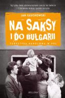 Okładka - Na saksy i do Bułgarii. Turystyka handlowa w PRL