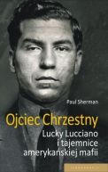 Okładka - Ojciec chrzestny. Lucky Luciano i tajemnice amerykańskiej mafii