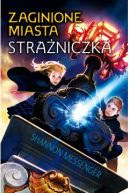 Okładka - Strażniczka. Zaginione miasta