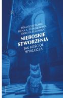 Okadka - Nieboskie stworzenia. Jak Koci wyklucza