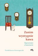 Okadka ksizki - Zanim wystygnie kawa. Opowieci z kawiarni