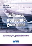 Ok�adka - W�asno�� a corporate governance. Systemy, rynki, przedsi�biorstwa
