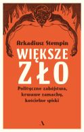 Okładka - Większe zło. Polityczne zabójstwa, krwawe zamachy, kościelne spiski